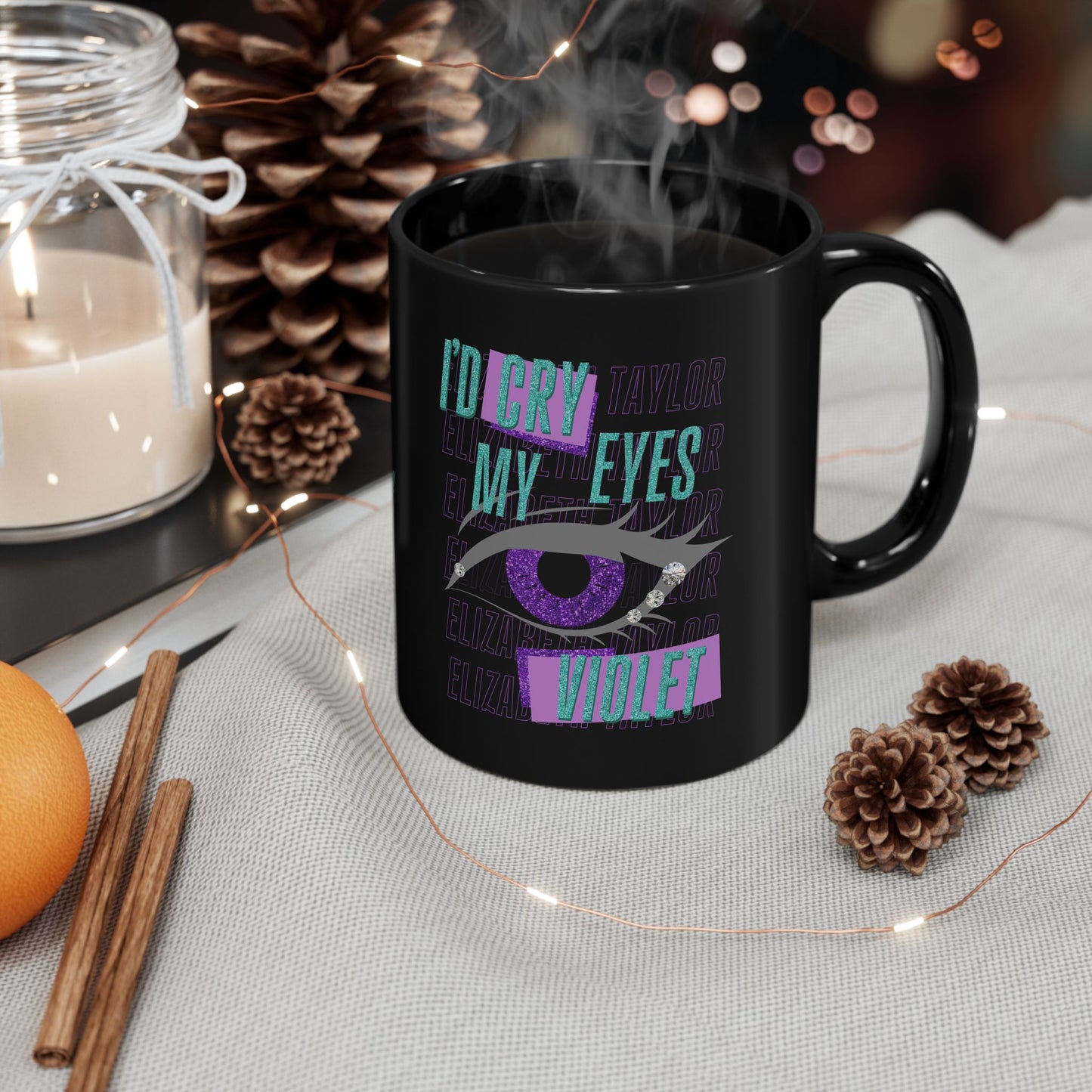 I'd Cry My Eyes Violet Black Coffee Mug - 11 or 15oz, Unique Gift for Friends, Purple Eyes Coffee Mug, Inspirational Quotes Cup, Gifts for Her
