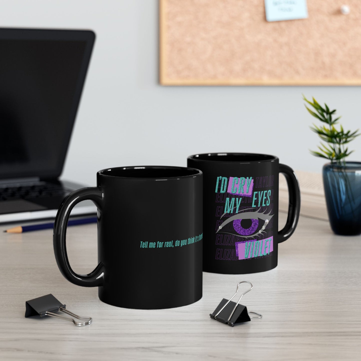 I'd Cry My Eyes Violet Black Coffee Mug - 11 or 15oz, Unique Gift for Friends, Purple Eyes Coffee Mug, Inspirational Quotes Cup, Gifts for Her