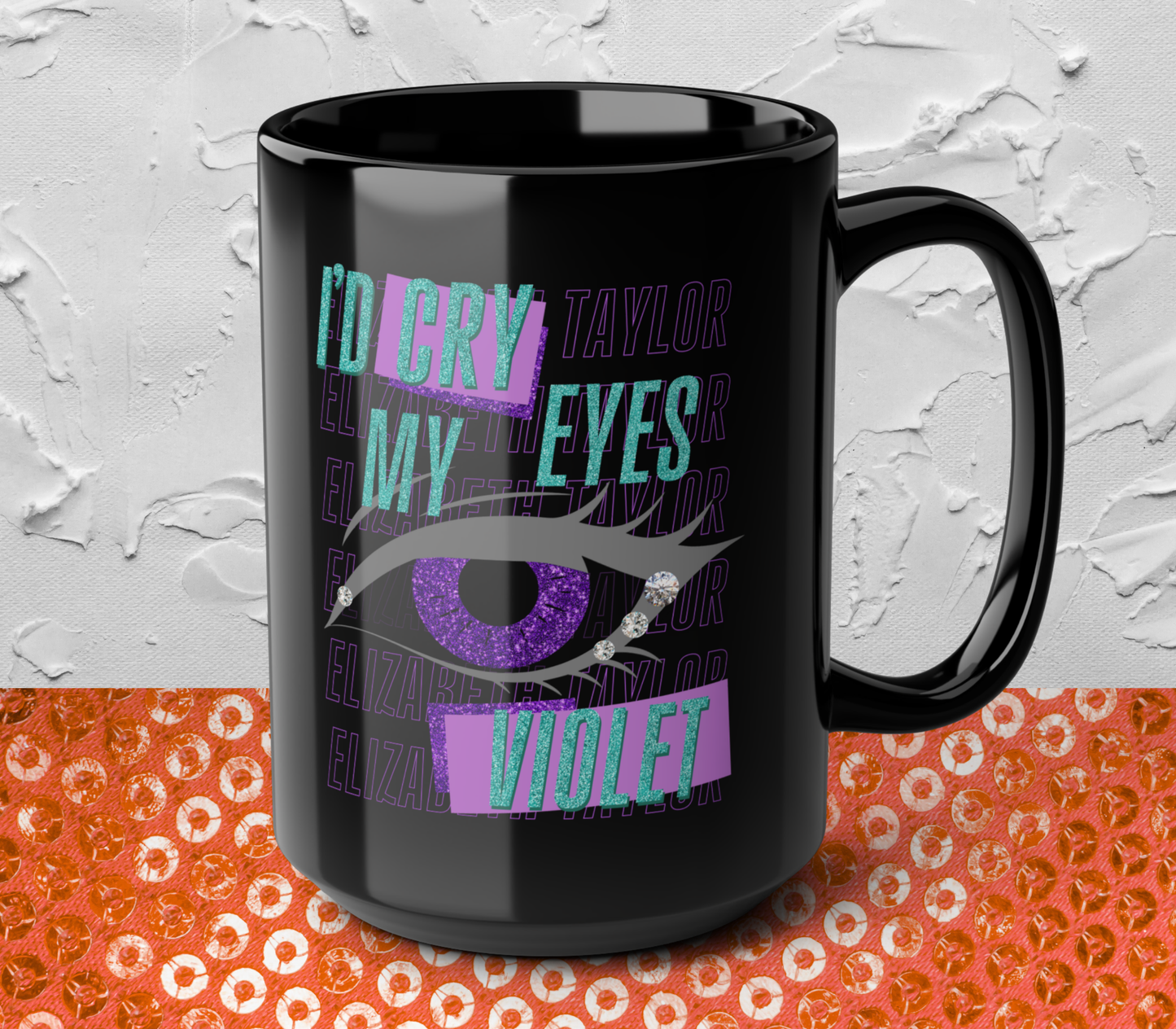 I'd Cry My Eyes Violet Black Coffee Mug - 11 or 15oz, Unique Gift for Friends, Purple Eyes Coffee Mug, Inspirational Quotes Cup, Gifts for Her