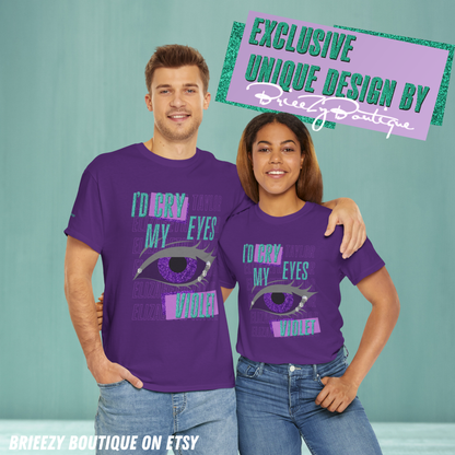 Unique I'd Cry My Eyes Violet Unisex T-Shirt - 10 Color Options Available, Gildan 5000