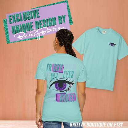 I'd Cry My Eyes Violet Unisex T-Shirt - Many Color Options Available, Comfort Colors 1717